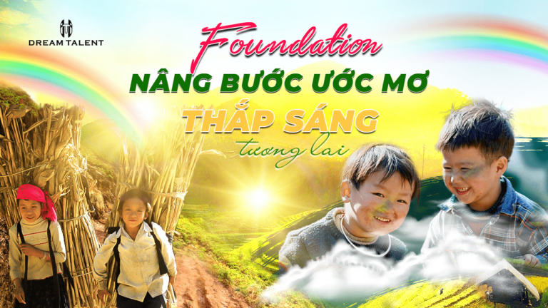 Dream Talent Foundation - nang buoc uoc mo, thap canh tuong lai